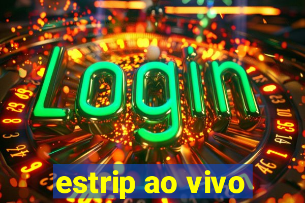 estrip ao vivo